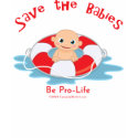 Save The Babies Pro-life Saver t-shirts