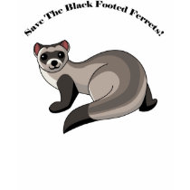Save The Black Footed Ferrets! t-shirts