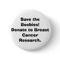 Save the Boobies!Donate to Breast Cancer Research. buttons by lancepayne Save the Boobies!Donate to Breast Cancer Research. buttons