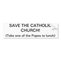 SAVE THE CATHOLIC CHURCH BUMPER STICKER