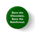 Save the Chocolate.Save the Rainforest. buttons by dervla Save the Chocolate.Save the Rainforest. buttons