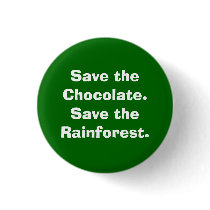 Save the Chocolate.Save the Rainforest. buttons by dervla Save the Chocolate.Save the Rainforest. buttons