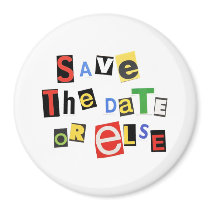 Save the Date - Or Else! Fridge Magnets