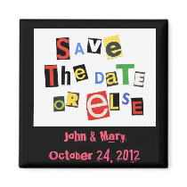Save the date, or else! fridge magnet