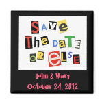 Save the date, or else! magnets