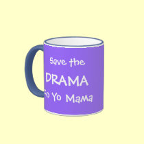 SAVE THE DRAMA FO YO MAMA mugs