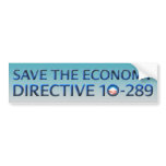 Save The Economy - Directive 10-289 Bumper Sticker bumper stickers