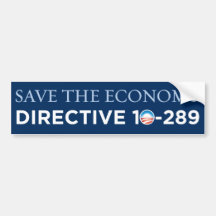 Save The Economy - Directive 10-289 Bumper Sticker