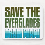 SAVE THE EVERGLADES - DRAIN MIAMI mousepads