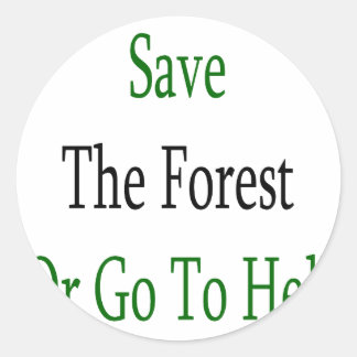 save_the_forest_or_go_to_hell_sticker-rc0777bac5b5c487482c28325bdfbba56_v9waf_8byvr_324.jpg