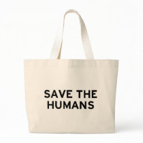 Save the Humans Bag