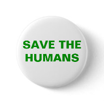 SAVE THE HUMANS buttons