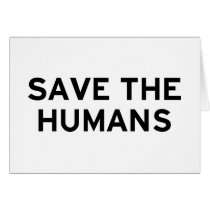 Save the Humans Greeting Card
