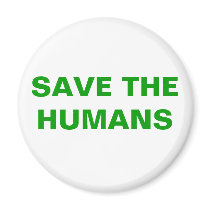 SAVE THE HUMANS MAGNET