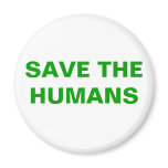 SAVE THE HUMANS MAGNET
