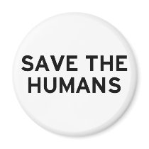 Save the Humans Fridge Magnet