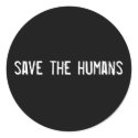 save the humans stickers by funnycustomtshirts save the humans stickers