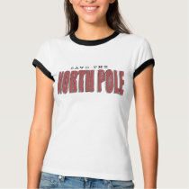 Save the North Pole Ladies Ringer T t-shirts by savexmasnow Save the North Pole Ladies Ringer T t-shirts