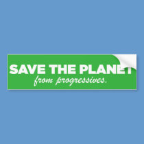 Save The Planet From Progressives bumper stickers