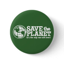 save the planet - it's the only one with beer buttons