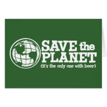 save the planet - it's the only one with beer cards