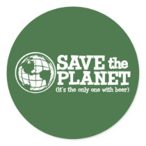 save the planet - it's the only one with beer stickers