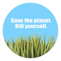 http://rlv.zcache.com/save_the_planet_kill_yourself_sticker-p217038848793727311tdcj_210.jpg