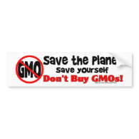 Save the PLanet, Save Yourself: Don't Buy GMOs! Bumper Sticker