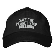 save the planet stop breeding embroidered hats by funnycustomtshirts save the planet stop breeding embroidered hats