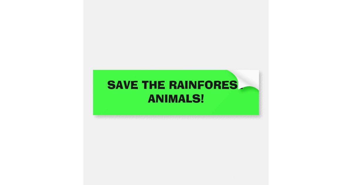 SAVE THE RAINFOREST ANIMALS! BUMPER STICKER | Zazzle