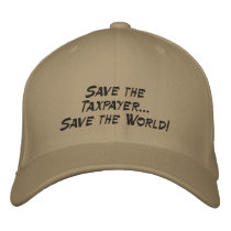 Save the Taxpayer...Save the World! embroidered hats by CaptainCapitalist Save the Taxpayer...Save the World! embroidered hats