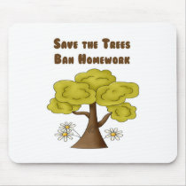 Save the Trees Ban Homework Mouse Pads