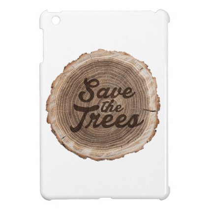 Save the trees Inspirational Design iPad Mini Case