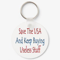 Save The USA And Keep Buyng Useless Stuff keychains by Supernova23 Save The USA And Keep Buyng Useless Stuff keychains