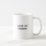 SAVE US OBAMA! MUG