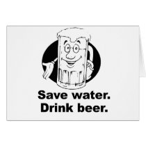 SAVE WATER. DRINK BEER. cards