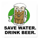 SAVE WATER. DRINK BEER. posters