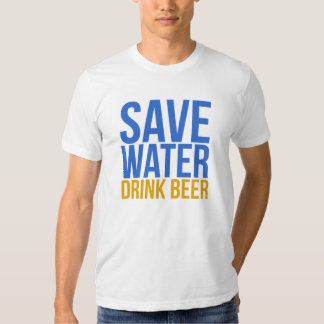 drink beer save water t shirt