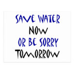 Save Water Now Or Be Sorry Tomorrow Post Cards