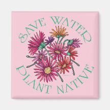 Save Water - Plant Native Fridge Magnet