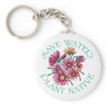 Save Water - Plant Native Key Chain