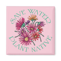 Save Water - Plant Native magnets