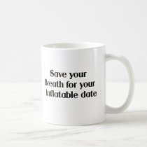 Save your breath for your inflatable date mugs
