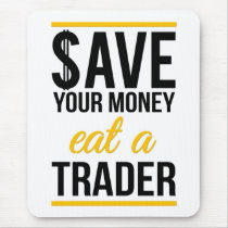 humor, offensive, funny, joke, crisis, bank, trader, money, save your money, typography, eat a trader, fun, wall street, investment, derivatives, hilarious, mousepad, Mouse pad com design gráfico personalizado