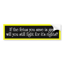 Saved fetus is gay... bumper stickers