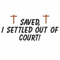Saved,I settled out of court! - Shirt embroidered shirts