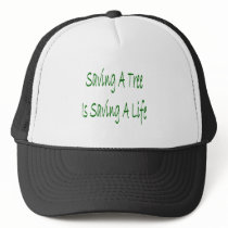 Saving A Tree Is Saving A Life hats by Supernova23 Saving A Tree Is Saving A Life hats