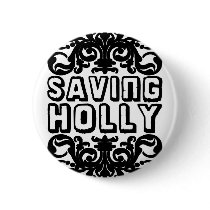 Saving Holly Button by savingholly Saving Holly Button