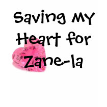 Saving my Heart for Zane-la Shirth