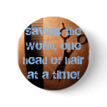 Saving the World of Hair Button